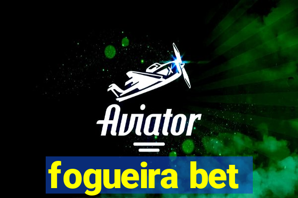 fogueira bet